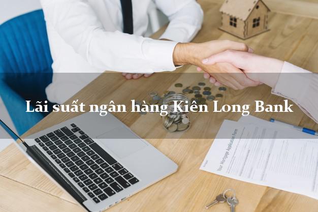 Lãi suất ngân hàng Kiên Long Bank